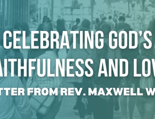 Celebrating God’s Faithfulness and Love – A Letter From Rev. Maxwell Ware